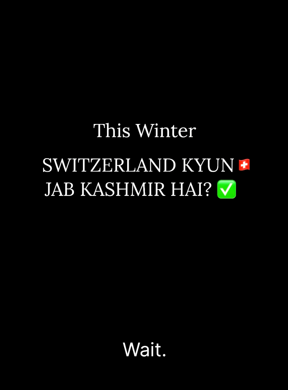 Why visit Switzerland? When we have Kashmir